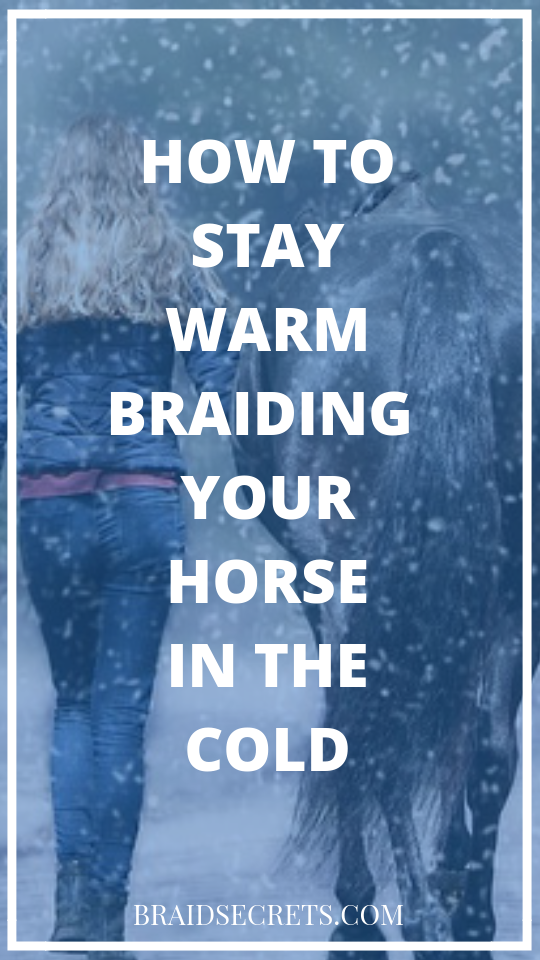 Stay Warm Braiding Your Horse in the Cold.